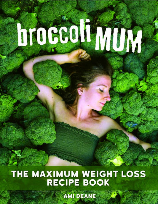 Broccoli Mum: The Maximum Weight Loss Recipe Book